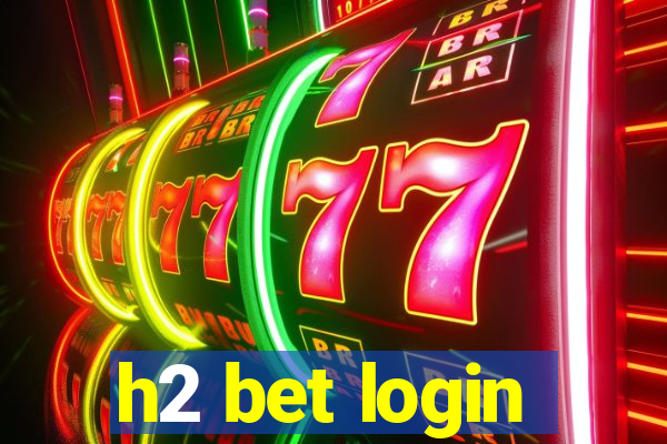 h2 bet login